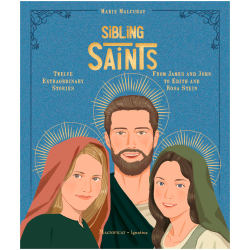 Sibling Saints: Twelve Extraordinary Stories from James and John to Edith and Rosa Stein