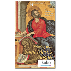 Praying with Saint Mark's Gospel - Kobo