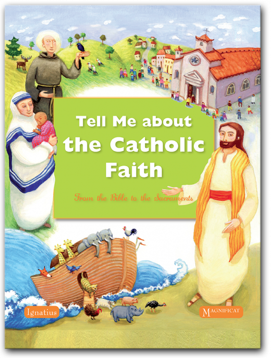 Tell Me about the Catholic Faith: From the Bible to the Sacraments